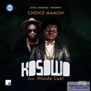 Choice Mamoh - Kosowo (Refix) (ft. Wande Coal)